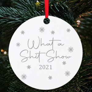 what a shit show 2021 bauble