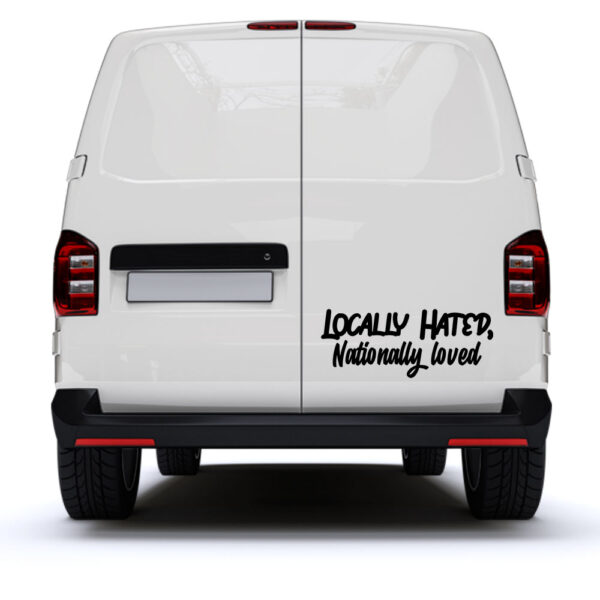 locally hated nationally loved vinyl decal